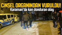 Karaman'da bir şahıs, tartıştığı kişi tarafından cinsel organından vuruldu