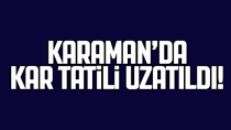 Karaman'da olumsuz hava koşulları nedeniyle okullardaki tatil uzatıldı