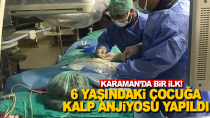 Karaman'da ilk kez çocuk hastaya kalp anjiyosu yapıldı