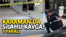 Karaman'da silahlı kavga: 1 yaralı