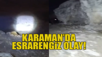 Karaman’da 3 arkadaşın canlı yayınında gizemli anlar: 'Beyaz bir varlık gördük' iddiası