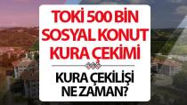 TOKİ KURA ÇEKİLİŞİ - BAŞVURU SONUÇ TARİHİ 2026