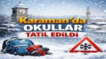 Karaman’da okullar tatil edildi